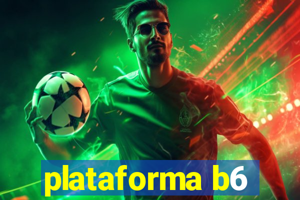 plataforma b6